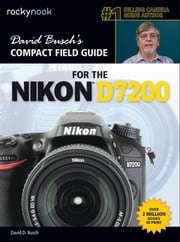 David Busch’s Compact Field Guide for the Nikon D7200 David D. Busch