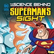 The Science Behind Superman's Sight Luciano Vecchio