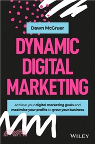 87833.Dynamic Digital Marketing - Master The World Of Online And Social Media Marketing To Grow Your Business