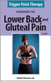Trigger Point Therapy Workbook for Lower Back and Gluteal Pain (2nd Ed) Valerie DeLaune