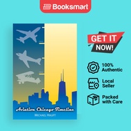 Aviation Chicago Timeline by Haupt, Michael | Paperback | Aviation Chicago LLC | 9781732799004