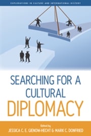 Searching for a Cultural Diplomacy Jessica C. E. Gienow-Hecht