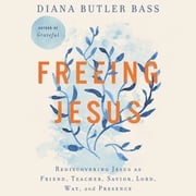 Freeing Jesus Diana Butler Bass