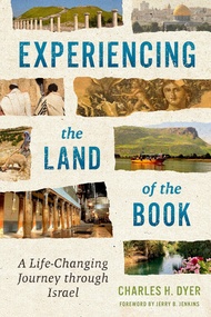 Experiencing the Land of the Book: A Life-Changing Journey through Israel Experiencing the Land of t