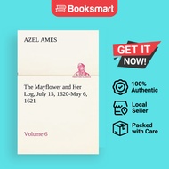The Mayflower And Her Log July 15 1620-May 6 1621 - Volume 6 - Paperback - English - 9783849191078