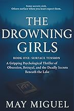 THE DROWNING GIRLS: BOOK ONE - SURFACE TENSION: A Gripping Psychological Thriller of Obsession, Betr