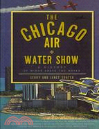 The Chicago Air and Water Show: A History of Wings Above the Waves