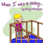 When I Was a Baby . . . Kelley L Wotherspoon