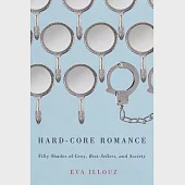 Hard-Core Romance: "fifty Shades of Grey," Best-Sellers, and Society
