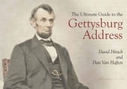 The Ultimate Guide to the Gettysburg Address David Hirsch