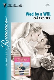 Wed By A Will (Mills &amp; Boon Silhouette) Cara Colter