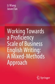 Working Towards a Proficiency Scale of Business English Writing: A Mixed-Methods Approach Li Wang