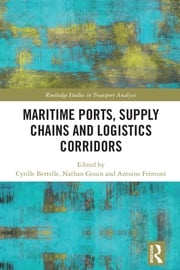 Maritime Ports, Supply Chains and Logistics Corridors Cyrille Bertelle