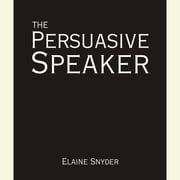 The Persuasive Speaker Elayne Snyder