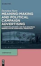 Meaning-Making and Political Campaign Advertising: A Cognitive-Linguistic and Film-Analytical Perspe