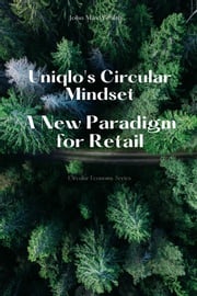 Uniqlo's Circular Mindset - A New Paradigm for Retail John MaxWealth