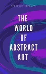 The World Of Abstract Art - A Poetry Book prosenjit sengupta