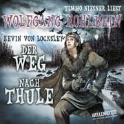 Kevin von Locksley, Teil 4: Kevins Schwur - Der Weg nach Thule Wolfgang Hohlbein
