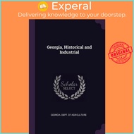 Georgia, Historical and Industrial by Georgia Dept of Agriculture (paperback)