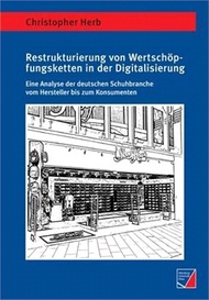 Restrukturierung von Wertschöpfungsketten in der Digitalisierung: Eine Analyse der deutschen Schuhbr