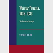Weimar Prussia, 1925-1933: The Illusion of Strength