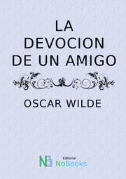 La devocion de un amigo Oscar Wilde