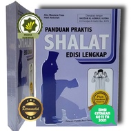 Buku PANDUAN PRAKTIS SHALAT Edisi Lengkap Panduan Sholat Praktis Bimbingan Shalat Lengkap Untuk Pemu