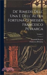 5096.De' Rimedii Dell' Una E Dell' Altra Fortuna Di Messer Francesco Petrarca; Volume 1