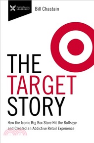 The Target Story：How the Iconic Big Box Store Hit the Bullseye and Created an Addictive Retail Exper