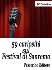 59 curiosità sul Festival di Sanremo Passerino Editore
