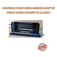 Universal STAND Casing Android Adaptor 9 inch/ 10 inch Convert to 12.3 inch