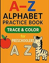A-Z ALPHABET PRACTICE BOOK: Trace & Color for Preschoolers: A Fun Way to Learn ABC!