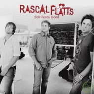 Rascal Flatts / Still Feels Good