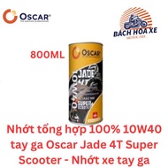 Nhớt tổng hợp 100% 10W40 tay ga Oscar Jade 4T Super Scooter - Nhớt xe tay ga