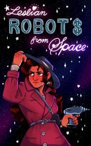 Lesbian Robots From Space Dolores Duke