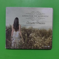CD Original ADDICTED TO ACOUSTIC Acoustic Princess