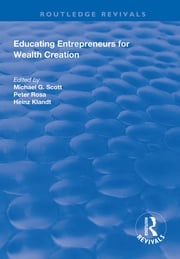 Educating Entrepreneurs for Wealth Creation Michael G. Scott