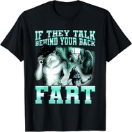 If They Talk Behind Your Back Fart Funny Wolf Sayings T-Shirt