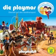 Die Playmos - Das Original Playmobil Hörspiel, Folge 32: Überfall auf den Goldtransport David Bredel
