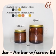 ☬Glass Jar (Candle Jar) - Amber with screw lid (120ml / 250ml capacity)