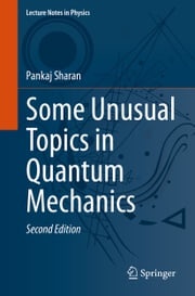 Some Unusual Topics in Quantum Mechanics Pankaj Sharan