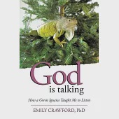 God Is Talking: How a Green Iguana Taught Me to Listen