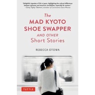 The Mad Kyoto Shoe Swapper and Other Short Stories by Rebecca Otowa (US edition, hardcover)