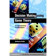 [9B099] Decision Making using Game Theory An Introduction for Managers (Anthony Kelly)