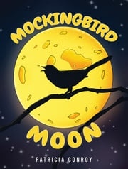 Mockingbird Moon Patricia Conroy