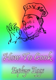 How To Cook Zephyr Eggs Cook &amp; Book