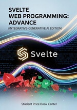 Svelte Web Programming: Advance (Integrative-Generative AI Edition)