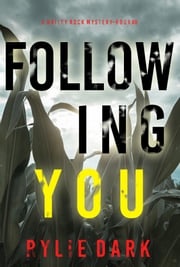 Following You (A Hailey Rock FBI Suspense Thriller—Book 6) Rylie Dark