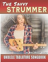 The Savvy Strummer Ukulele Tablature Songbook: 46 Easy-to-Play Favorites Arranged with Tab, Lyrics and Chords for Soprano, Concert &amp; Tenor Ukes
