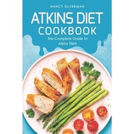 Atkins Diet Cookbook : The Complete Guide to Atkins Diet! by Nancy Silverman (paperback)